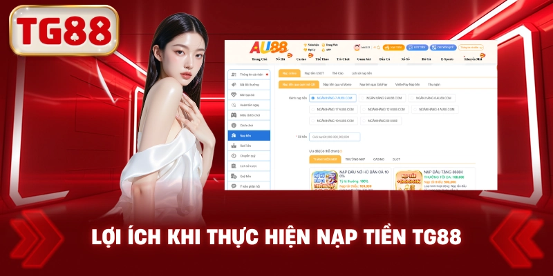 Lợi Ích Khi Thực Hiện Nạp Tiền TG88