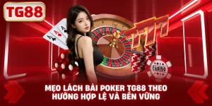 Mẹo Lách Bài Poker TG88 Theo Hướng Hợp Lệ Và Bền Vững